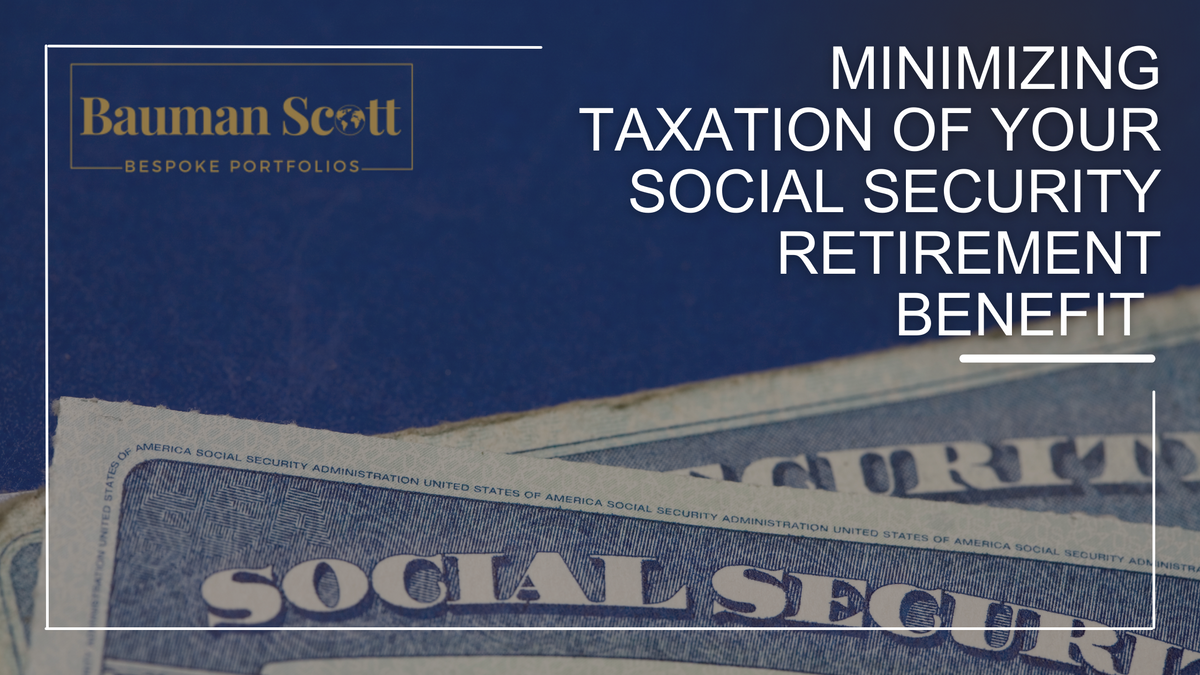 Minimizing Taxation of Your Social Security Retirement Benefit
