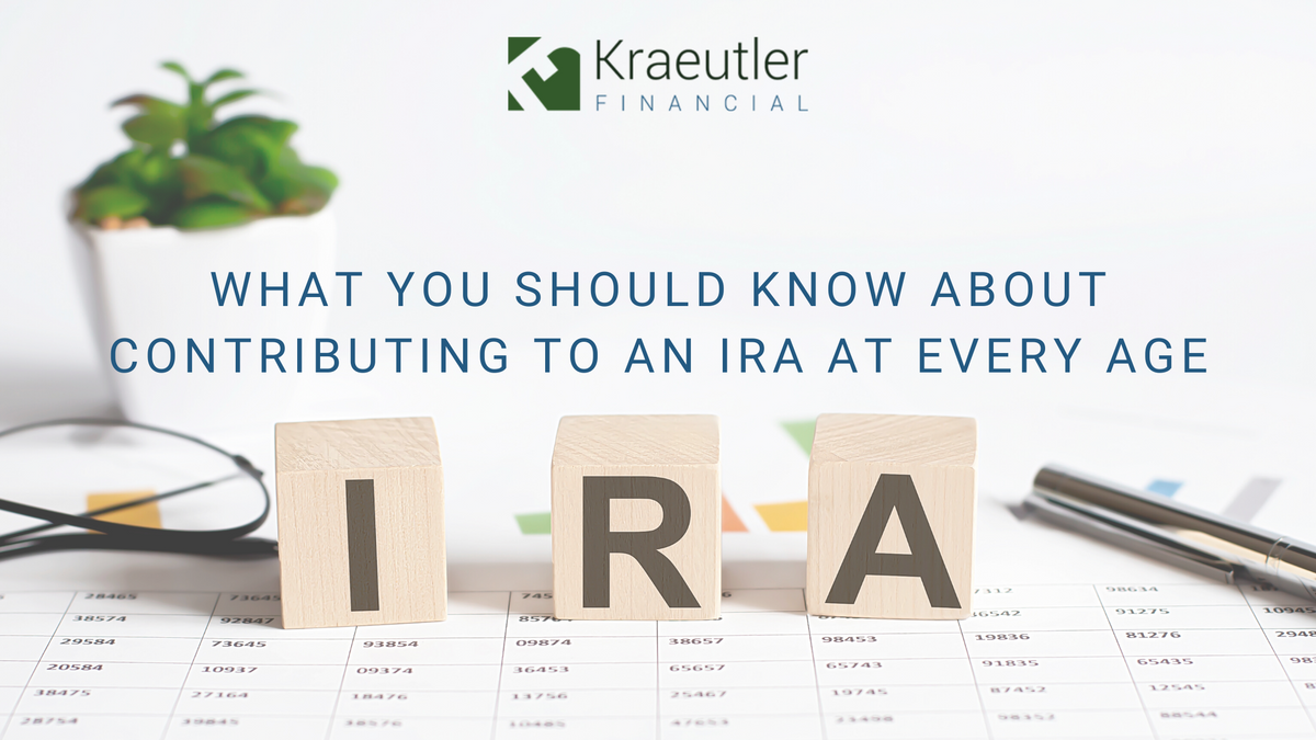 What You Should Know About Contributing To An IRA At Every Age