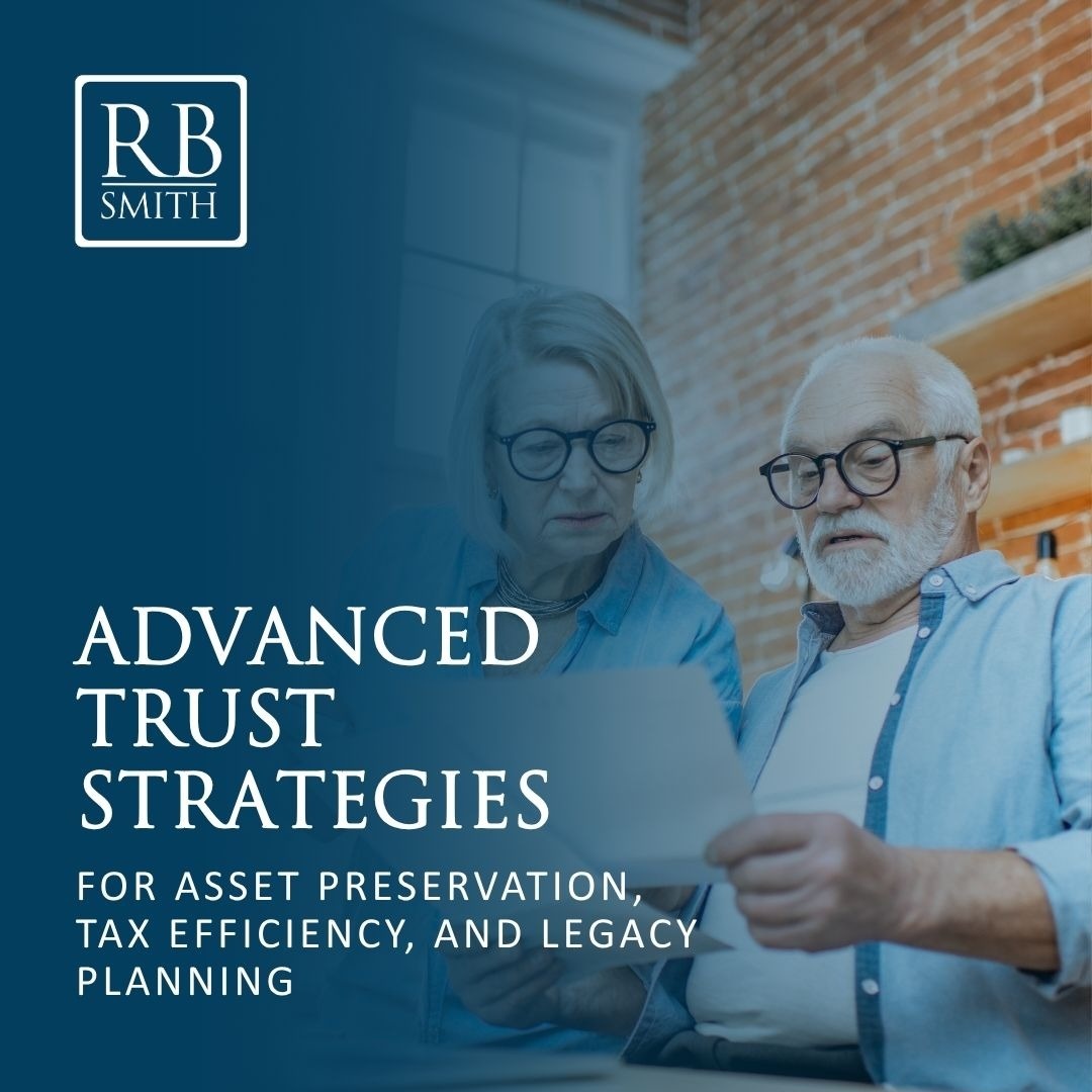 Advanced Trust Strategies for Asset Preservation, Tax Efficiency, and Legacy Planning