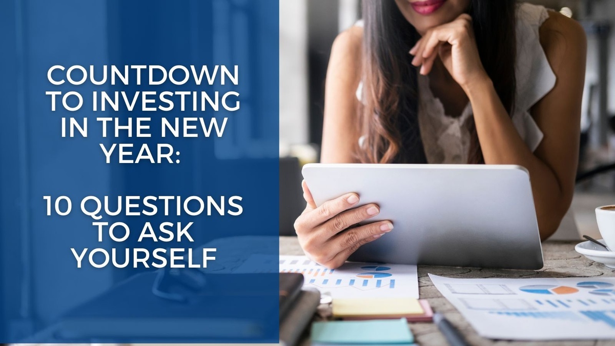 Countdown To Investing in the New Year: 10 Questions To Ask Yourself