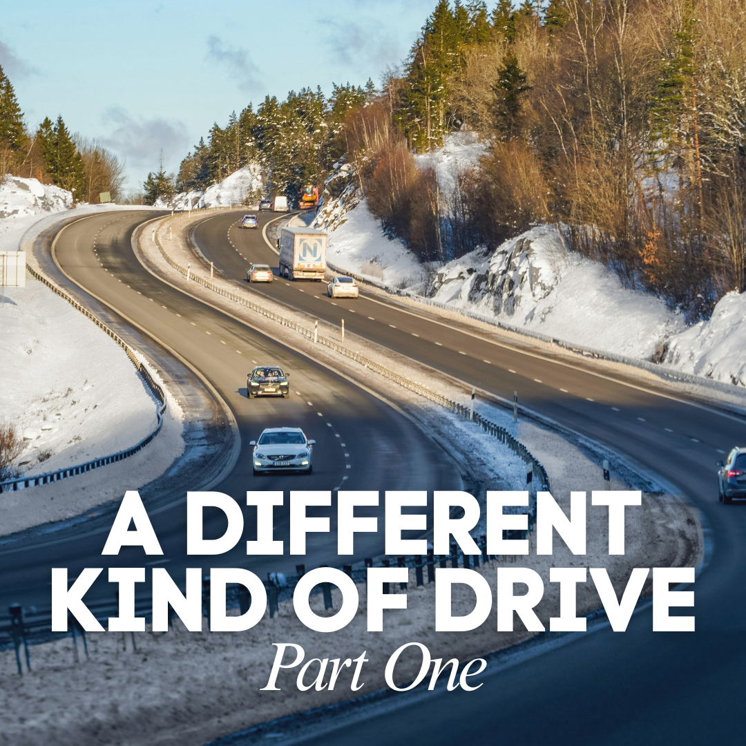 Part One: A Different Kind of Drive