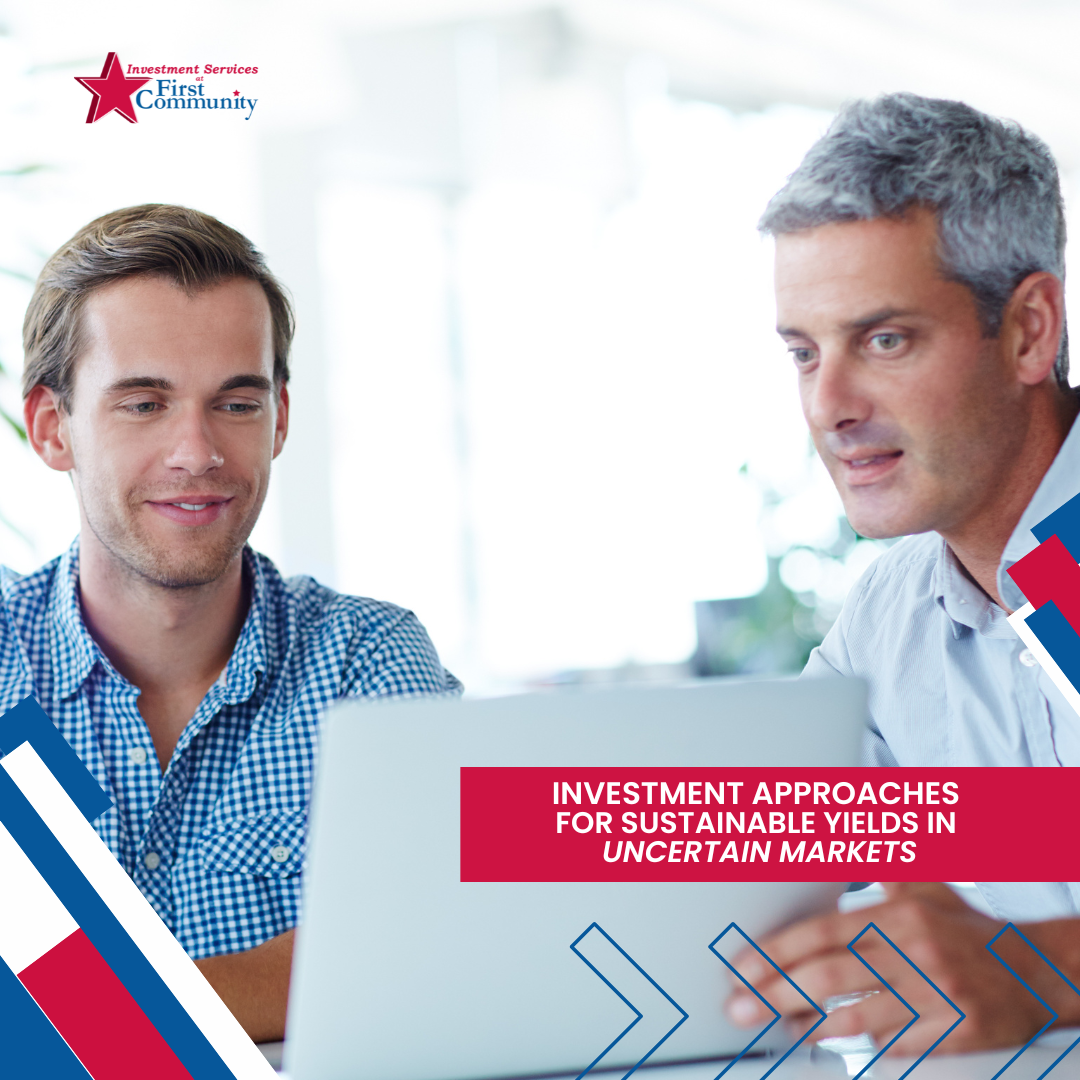 Investment Approaches for Sustainable Yields in Uncertain Markets