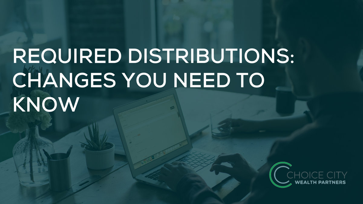 Required Distributions: Changes You Need to Know