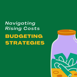 Navigating Rising Costs: Budgeting Strategies for Financial Resilience and Future Savings