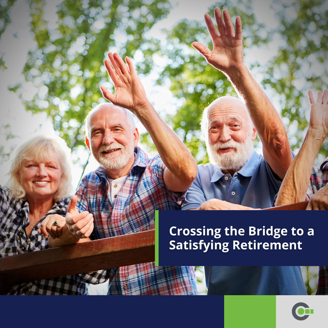 Crossing the Bridge to a Satisfying Retirement