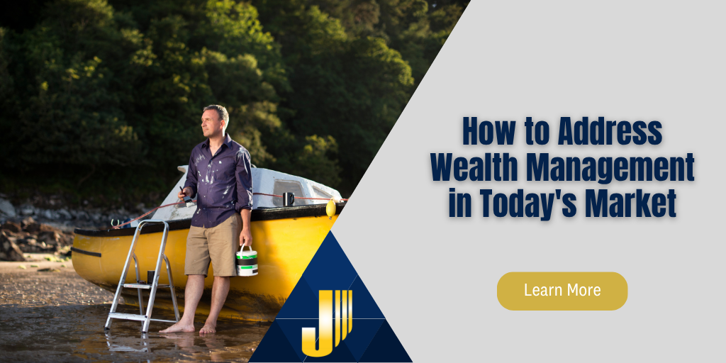 How to Address Wealth Management in Today's Market Environment