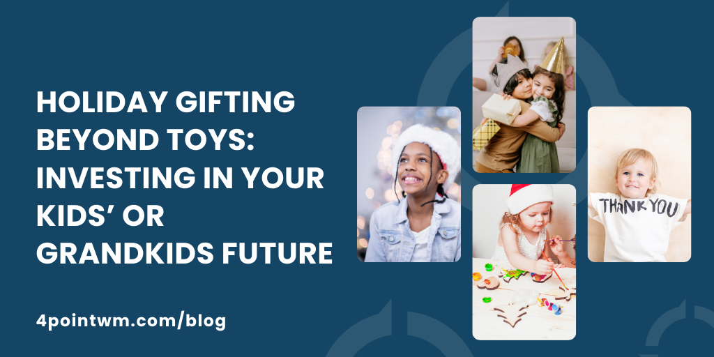 Holiday Gifting Beyond Toys: Investing in Your Kids’ or Grandkids Future