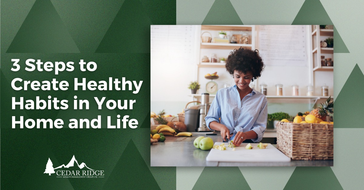 3 Steps to Create Healthy Habits in Your Home and Life