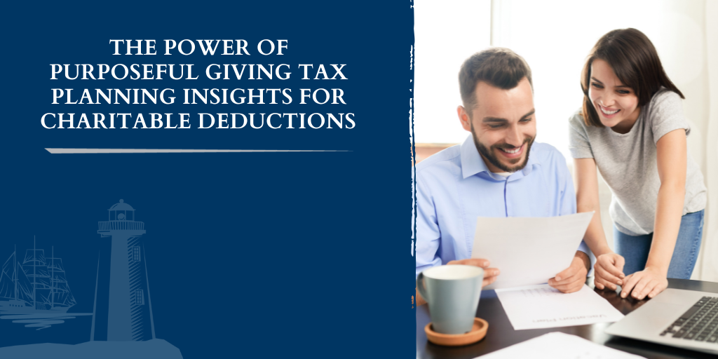The Power of Purposeful Giving: Tax Planning Insights for Charitable Deductions