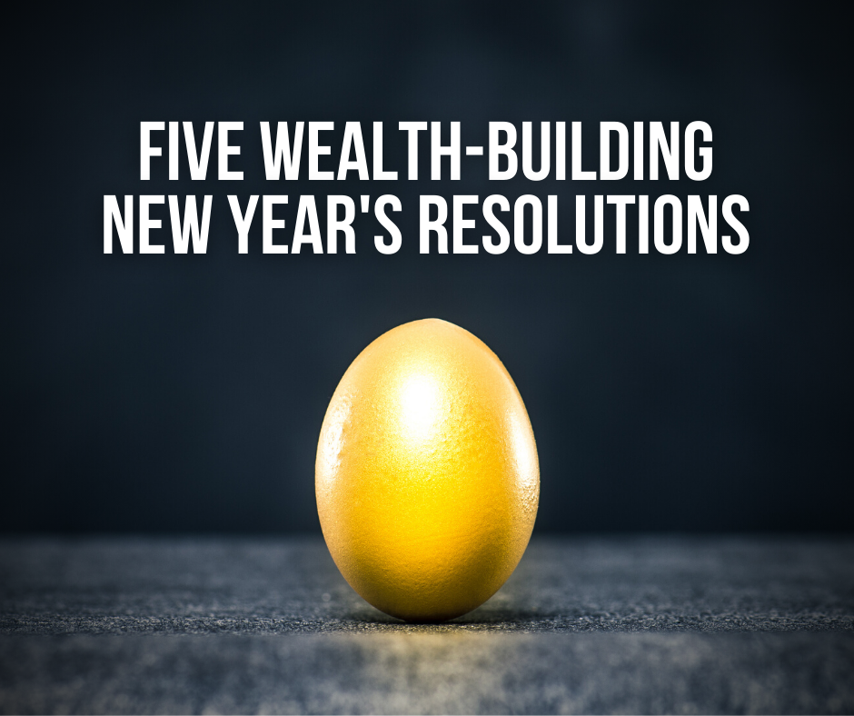 Five Wealth-Building New Year's Resolutions