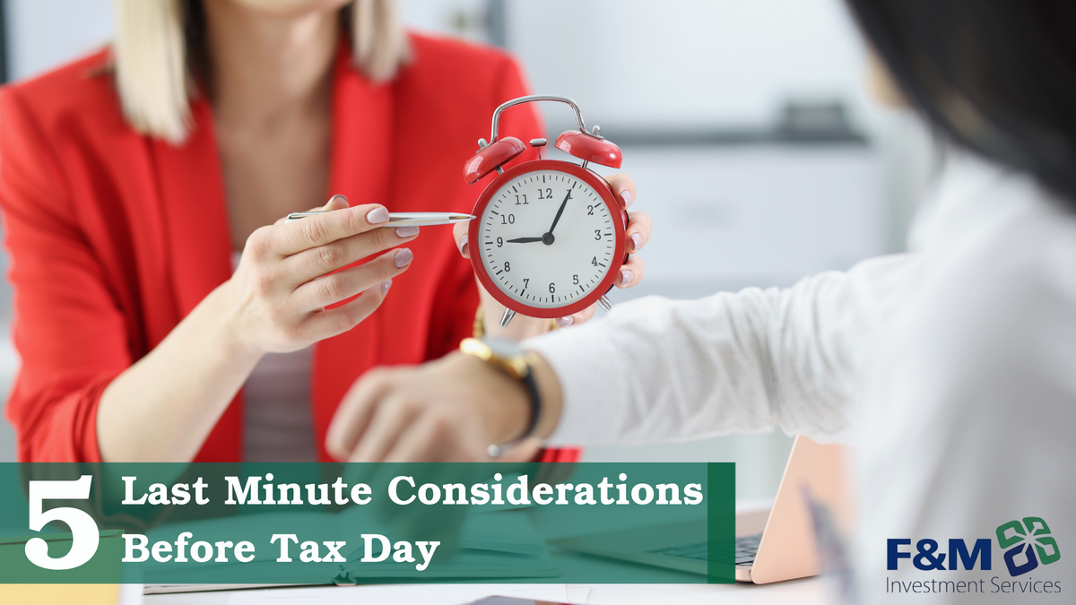 5 Last Minute Considerations Before Tax Day