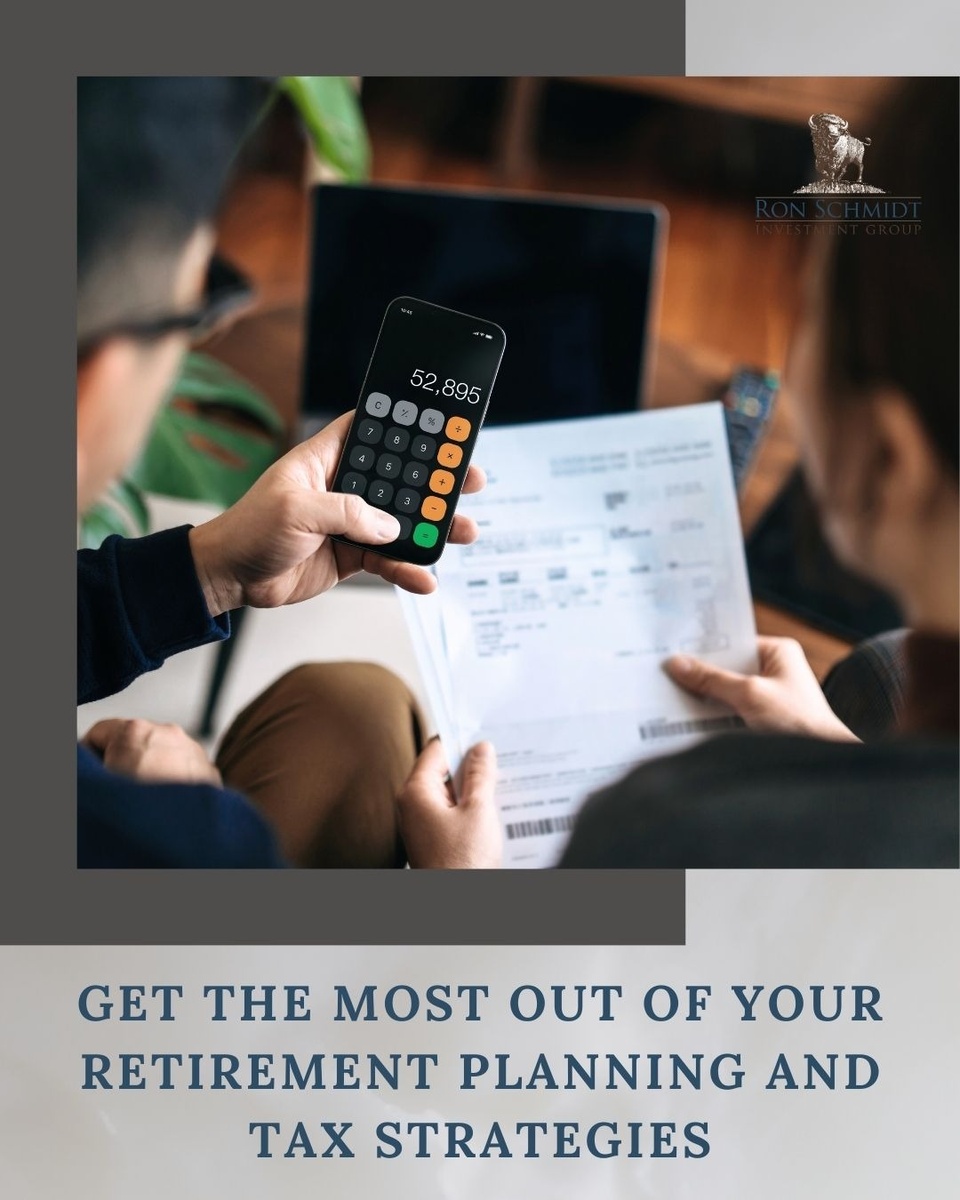 Get the Most Out of Your Retirement Planning and Tax Strategies