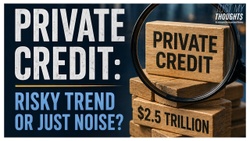 Just My Thoughts…on The Private Credit Freakout