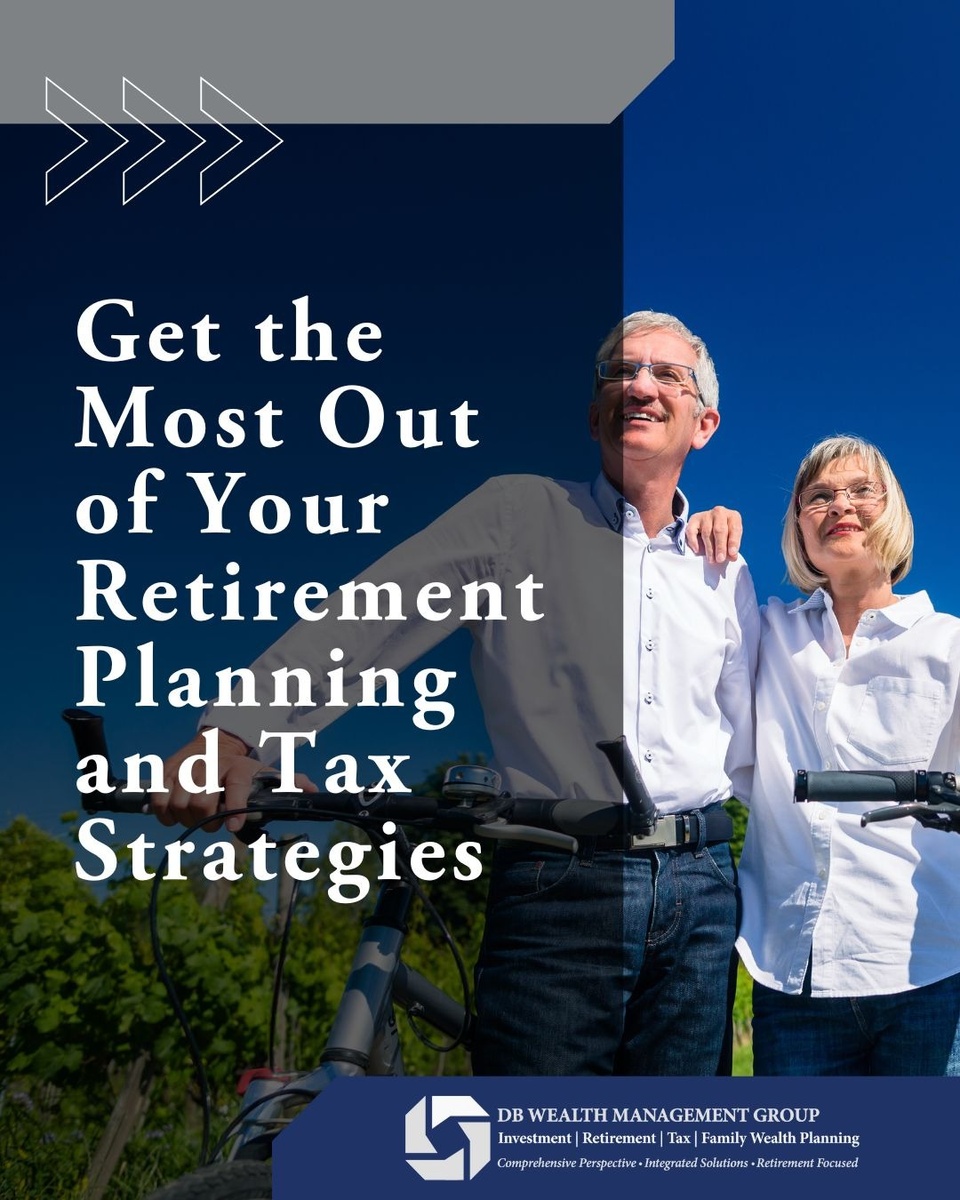 Get the Most Out of Your Retirement Planning and Tax Strategies