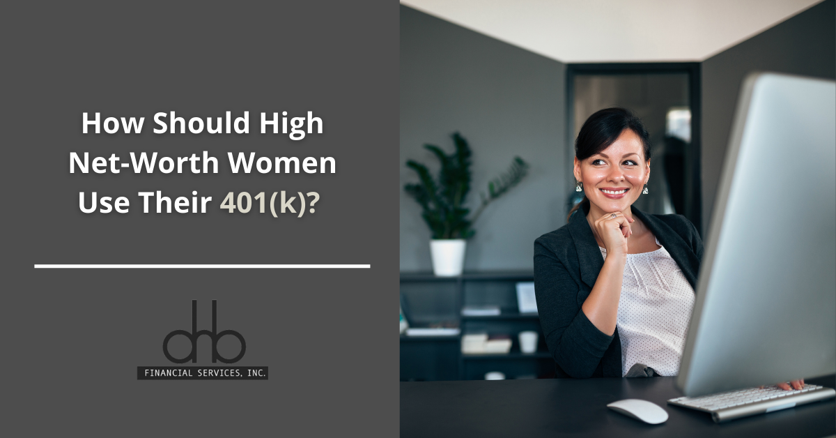 How Should High Net-Worth Women Use Their 401(k)?