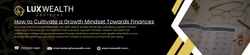 How to Cultivate a Growth Mindset Towards Finances