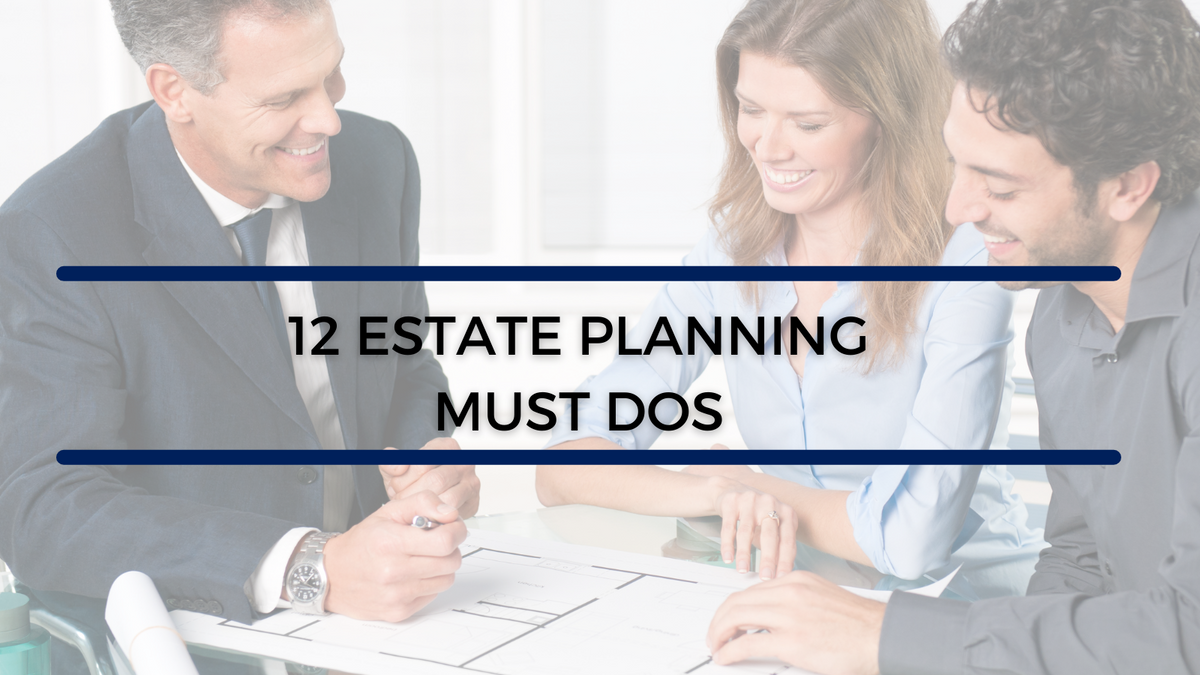 12 Estate Planning Must-Dos