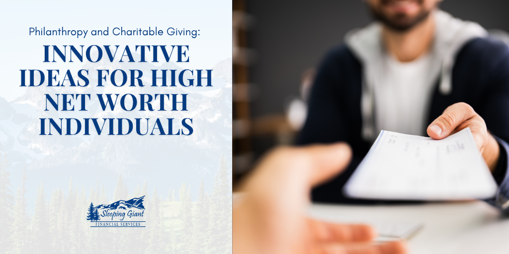Philanthropy and Charitable Giving: Innovative Ideas for High Net Worth Individuals