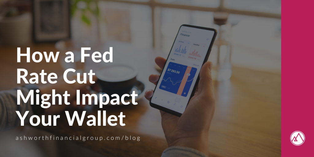 How a Fed Rate Cut Might Impact Your Wallet