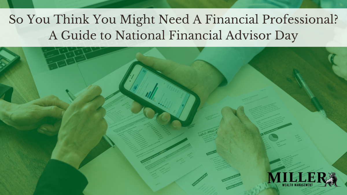 So You Think You Might Need A Financial Professional? A Guide to National Financial Advisor Day