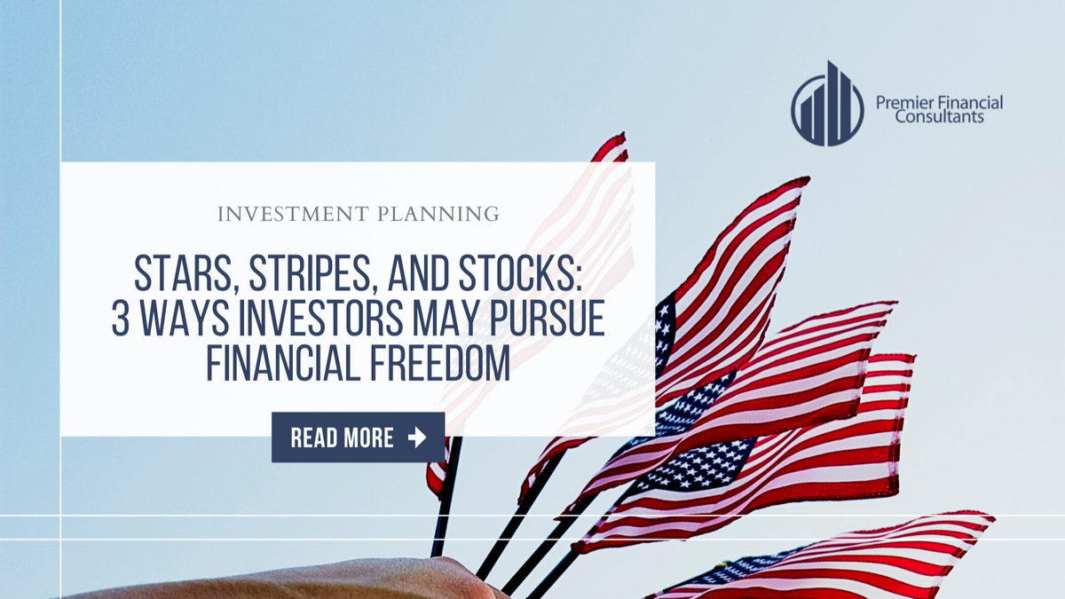 Stars, Stripes, and Stocks: 3 Ways Investors May Pursue Financial Freedom