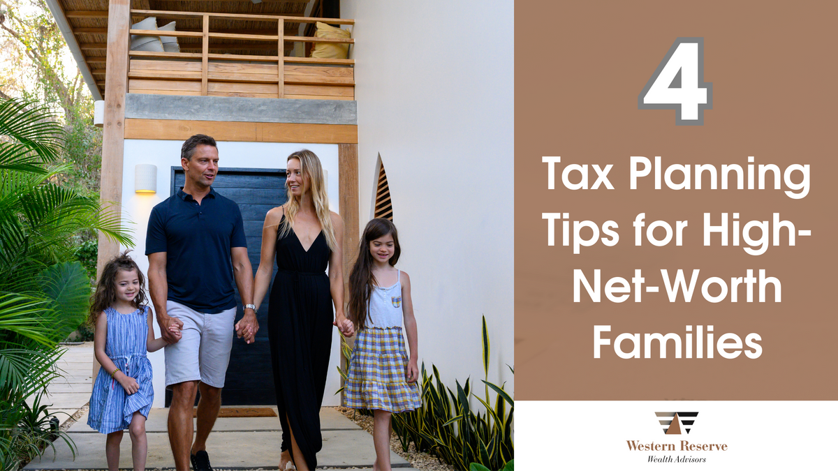 4 Tax Planning Tips for High-Net-Worth Families