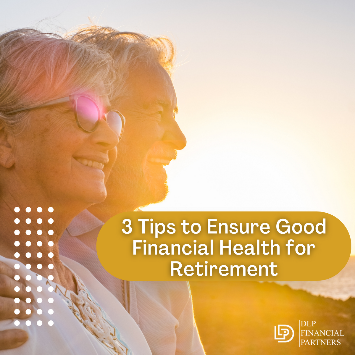 3 Tips to Ensure You're in Good Financial Health for Retirement