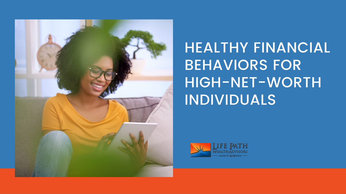 Healthy Financial Behaviors for High-Net-Worth Individuals