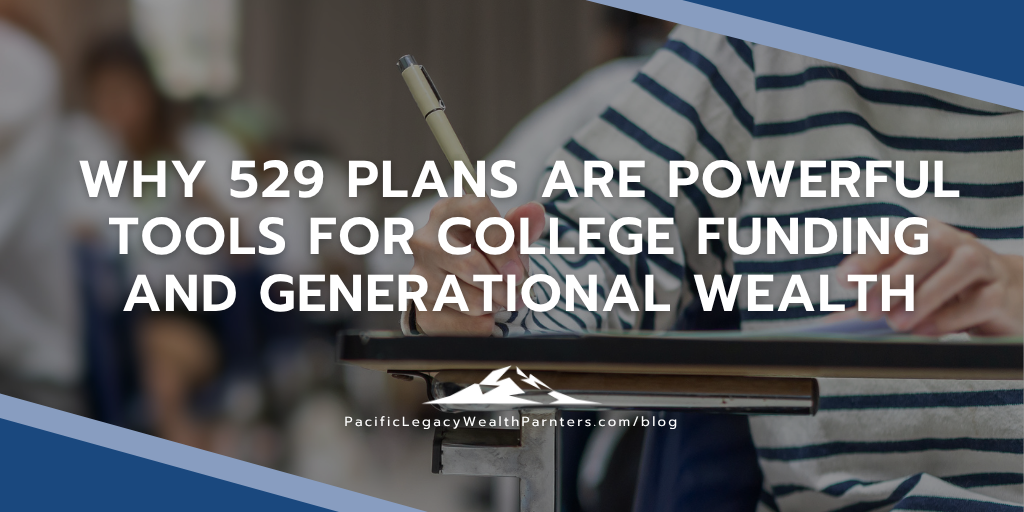 Why 529 Plans Are Powerful Tools for College Funding and Generational Wealth
