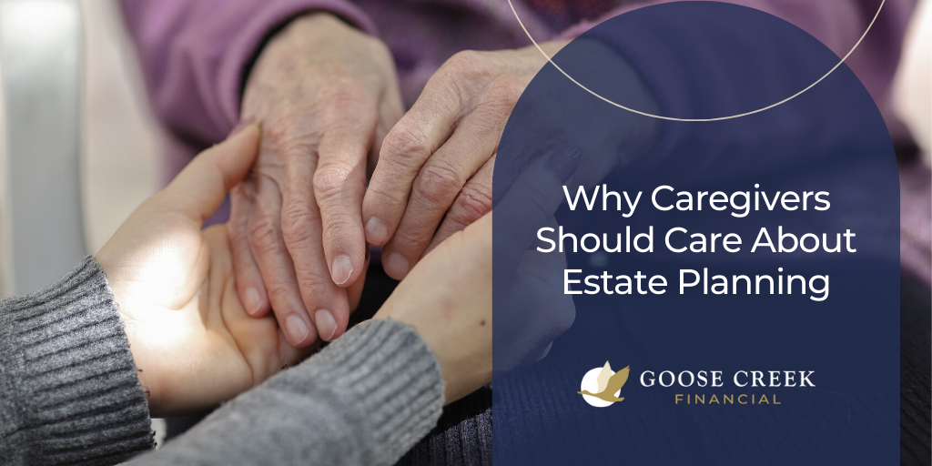 Why Caregivers Should Care About Estate Planning