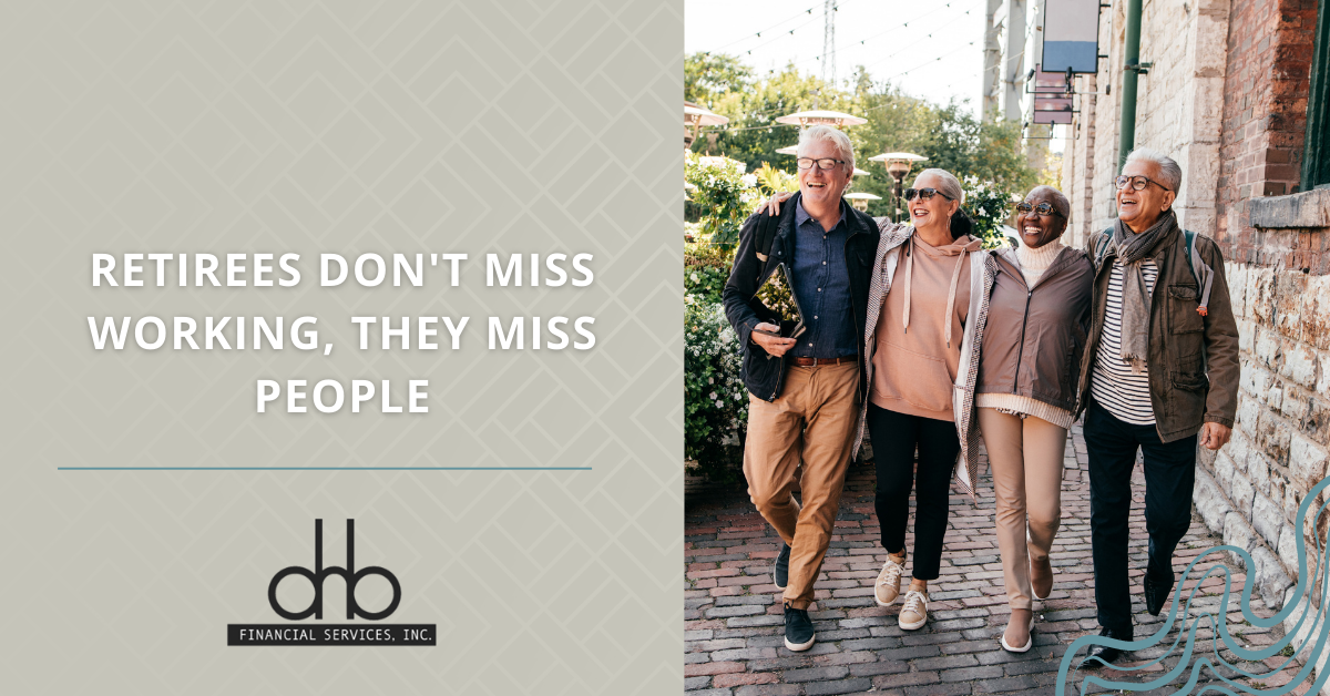 Retirees Don’t Miss Working, They Miss People