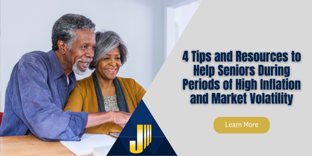 4 Tips and Resources to Help Seniors During Periods of High Inflation and Market Volatility