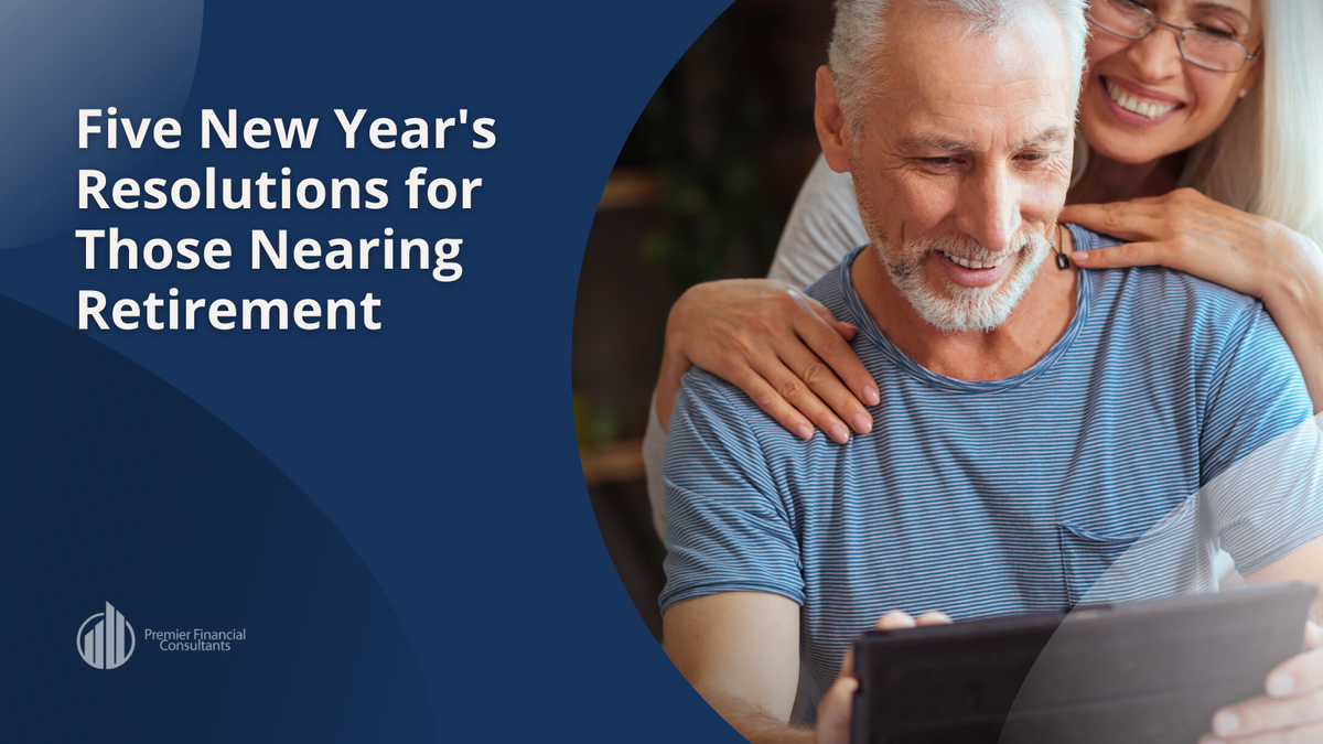 Five New Year's Resolutions for Those Nearing Retirement