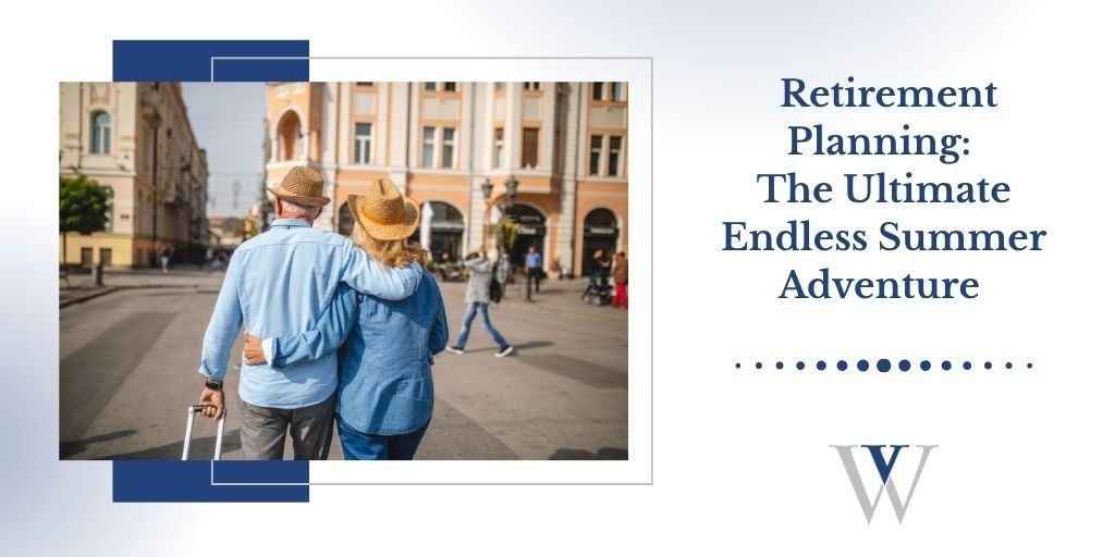 Retirement Planning: The Ultimate Endless Summer Adventure