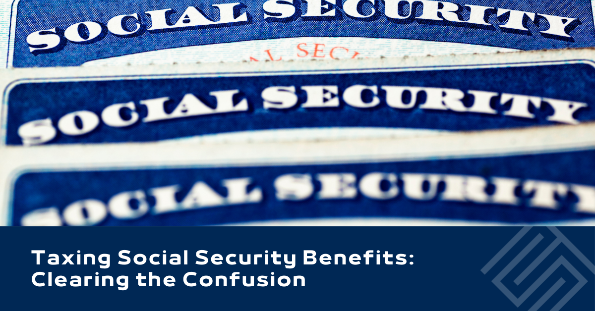 Taxing Social Security Benefits: Clearing the Confusion