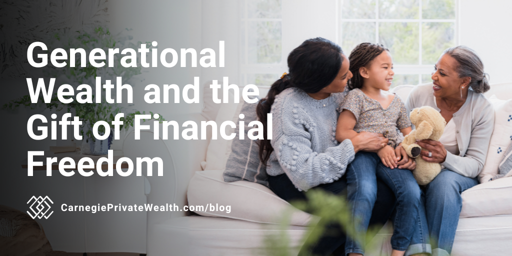 Generational Wealth and the Gift of Financial Freedom