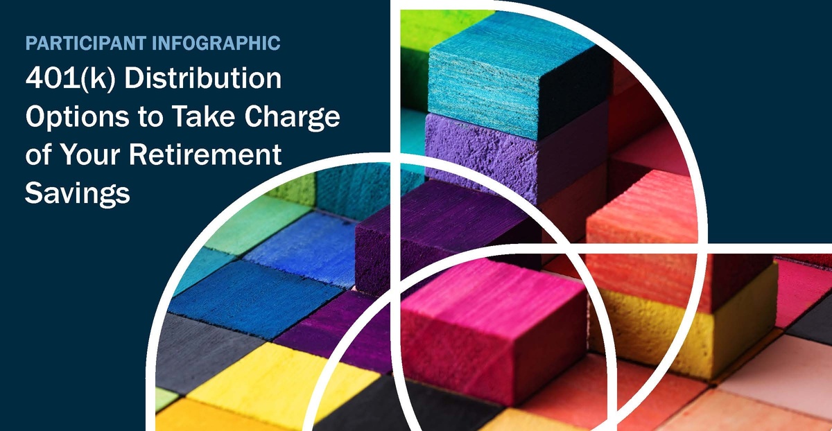 Participant Infographic: 401(k) Distribution Options to Take Charge of Your Retirement Savings