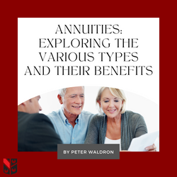 Annuities: Exploring the Various Types and Their Benefits