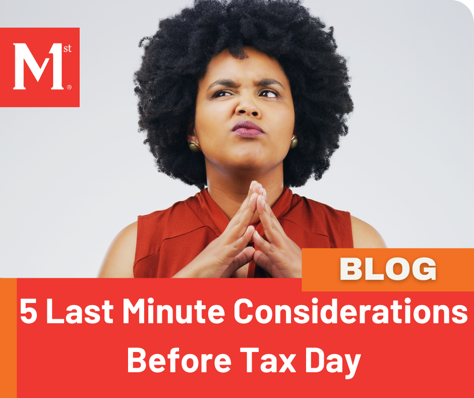 5 Last Minute Considerations Before Tax Day