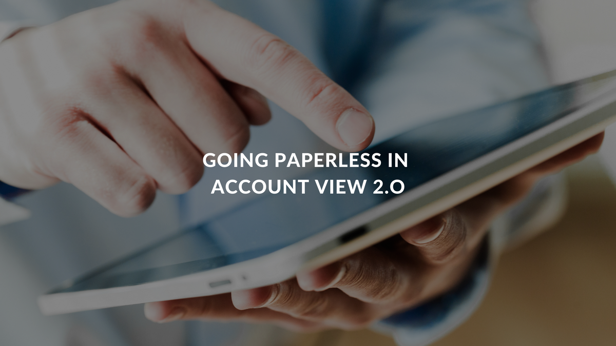 Going Paperless in Account View 2.0