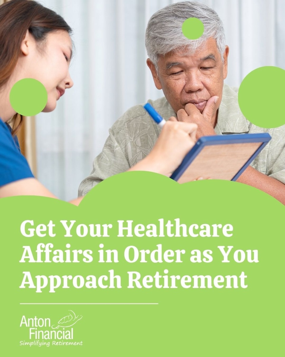 Get Your Healthcare Affairs in Order as You Approach Retirement