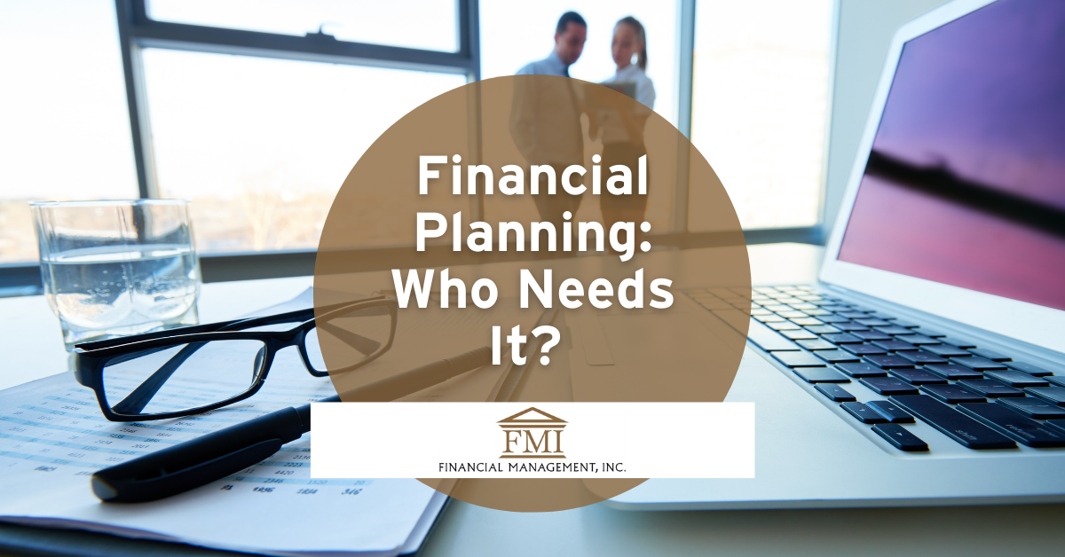 Financial Planning: Who Needs It?