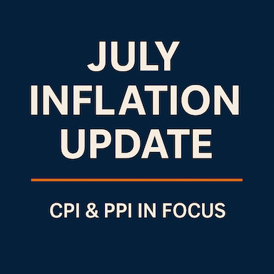 July Inflation Update: CPI & PPI in Focus