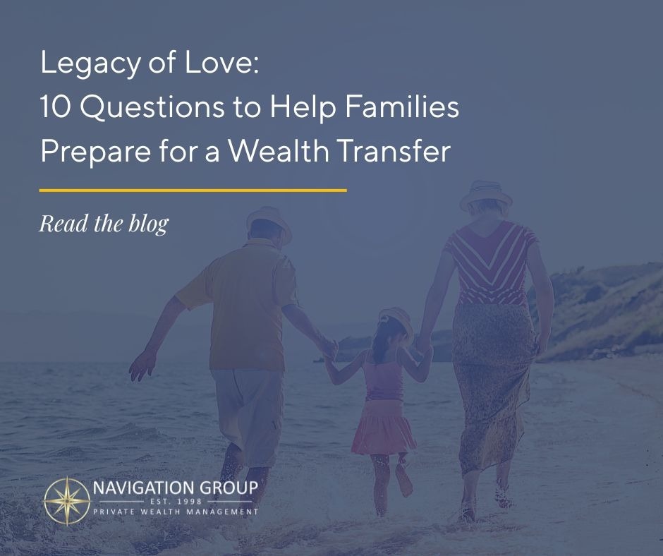 Legacy of Love: 10 Questions to Help Families Prepare for a Wealth Transfer