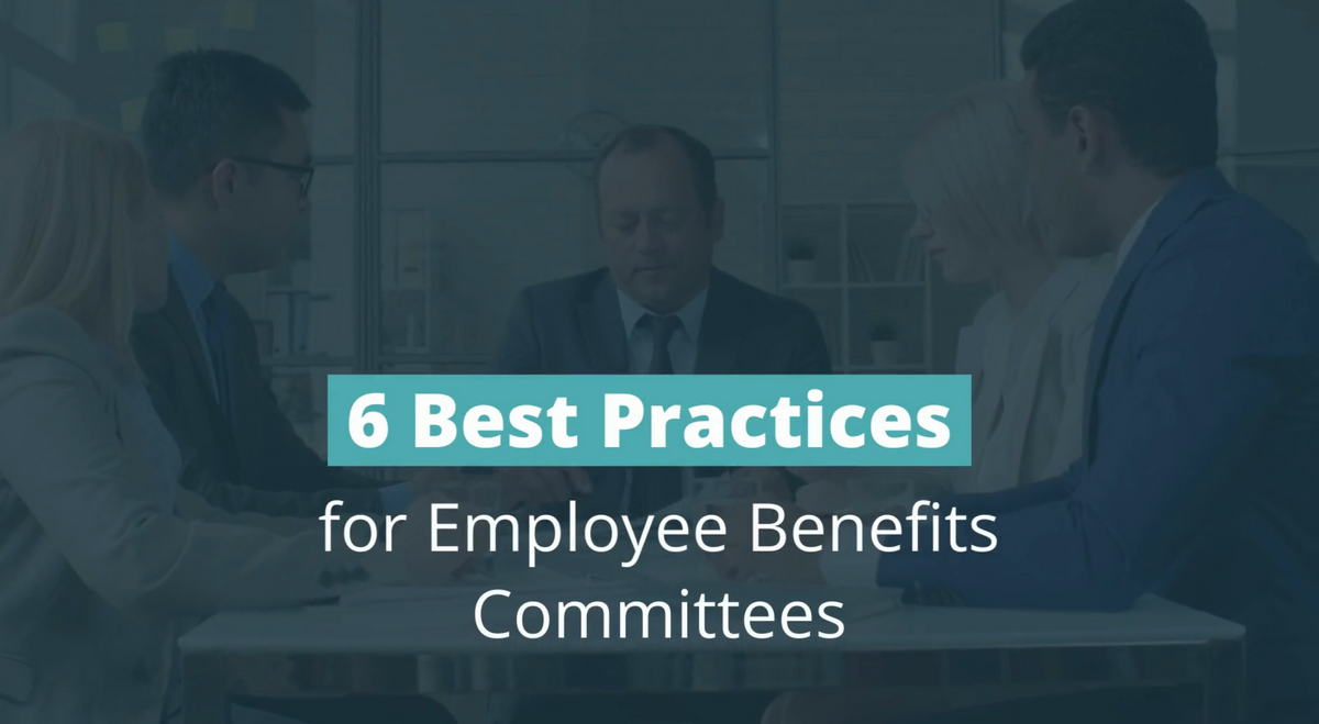 Video: 6 Best Practices for Employee Benefits Committees