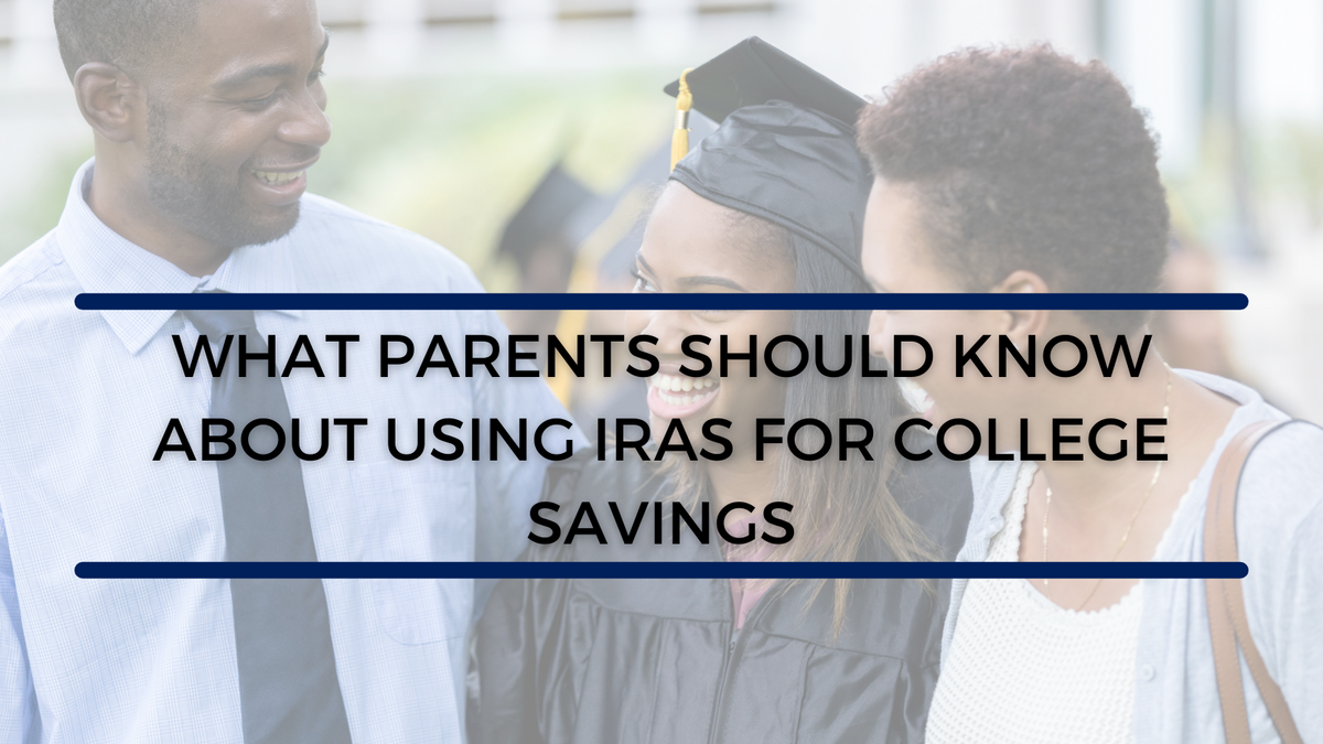 What Parents Should Know About Using IRAs for College Savings