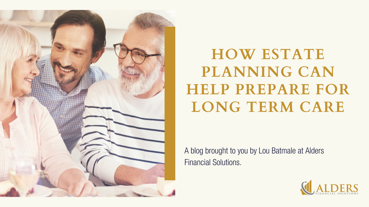 How Estate Planning Can Help Prepare for Long Term Care