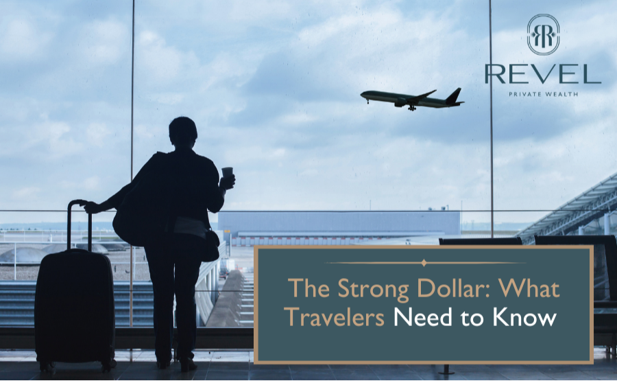 The Strong Dollar: What Travelers Need to Know