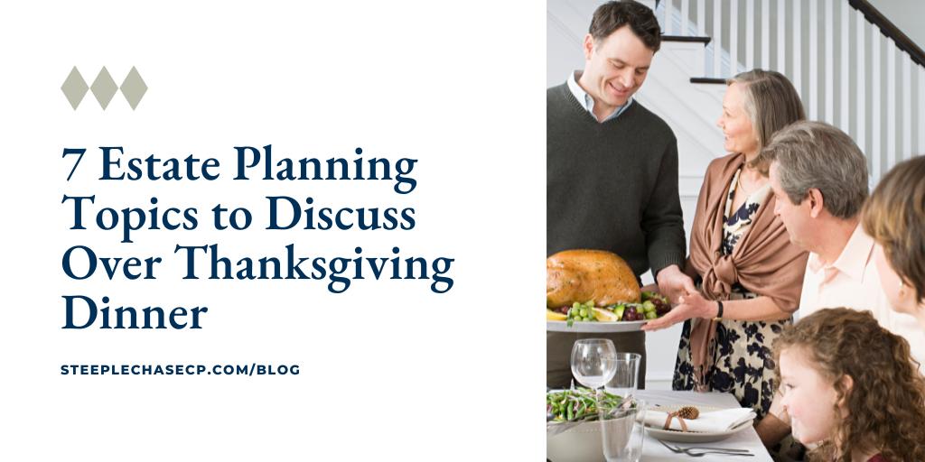 7 Estate Planning Topics to Discuss with the Family over Thanksgiving Dinner