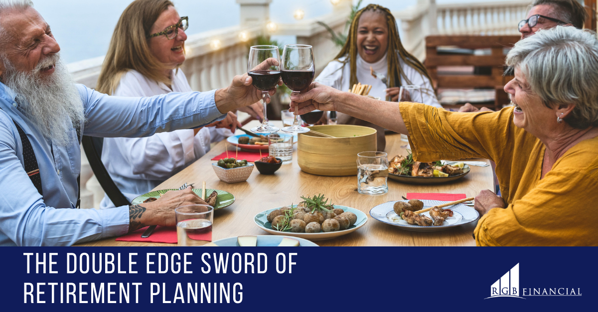 The Double-Edged Sword of Retirement Planning